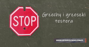 Read more about the article Grzechy i grzeszki testera