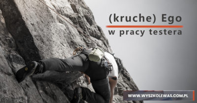 Pułapki myślenia – (kruche) Ego w pracy testera