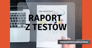 Read more about the article Jak napisać raport z testów
