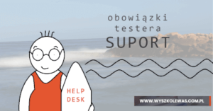 Read more about the article Obowiązki testera – Suport