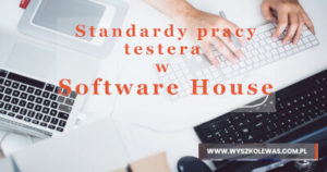 Read more about the article Przykładowy obraz standardów pracy testera w Software House